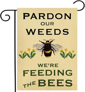 Summer Garden Flag Pardon Our Weeds We'Re Feeding the Bees Vertical Double Sided - Picture 1 of 7