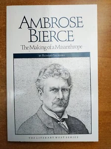 Ambrose Bierce: The Making of a Misanthrope By Richard Saunders LIKE NEW - Picture 1 of 1