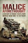 Malice Aforethought: A History of Booby Traps from the First World War to Vietna