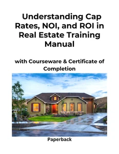 Understanding Cap Rates, NOI, and ROI in Real Estate Training Manual Paperback - Picture 1 of 1
