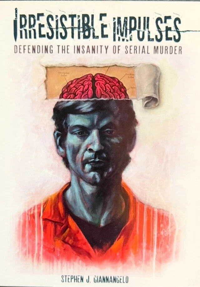 Irresistible Impulses: Defending the Insanity of Serial Murder NEW Dahmer Gacy ! - Image 1 of 1