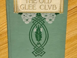 The Boys Of The Old Glee Club - James Whitcomb Riley - 1907 Illustrated FIRST ED - Picture 1 of 17
