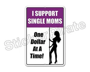 *Aluminium* I Support Single Moms One Dollar At A Time 8" x 12" Blechschild NS - Bild 1 von 2