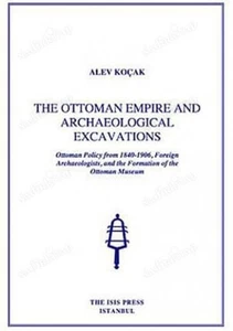 The Ottoman Empire and Archaeological Excavations Ottoman Policy From 1840-1906 - Imagen 1 de 1