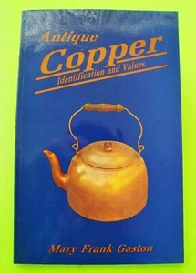 ANTIQUE COPPER - IDENTIFICATION & VALUES 1985 by Gaston COLOR PHOTOS 180-pg XLNT - Picture 1 of 12