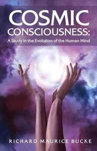 Cosmic Consciousness: A Study in the Evolution of the Human Mind: A Study in the - Picture 1 of 1