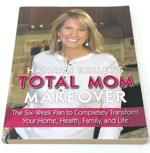 Hannah Keeley's Total Mom Makeover 6 week plan transform home health family life - Picture 1 of 5
