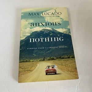 Anxious for Nothing : Finding Calm in a Chaotic World by Max Lucado (2019, Trade - Imagen 1 de 12