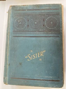 Sister A Chronicle of Fair Haven E Everett Green 1898 Hardcover - Picture 1 of 11