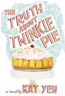 The Truth About Twinkie Pie by Yeh, Kat
