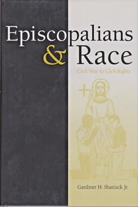 Episcopalians and Race : Civil War to Civil Rights by Gardiner H. Shattuck (HC) - Imagen 1 de 2