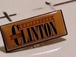 UBC union carpenters pin "CARPENTERS FOR CLINTON " RARE Beauty - Picture 1 of 4
