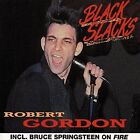 Gordon, Robert Black Slacks: INCL. BRUCE SPRINGSTEEN ON FIRE CD NEW