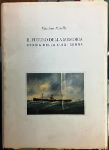 (Marina Militare) M. Minella- IL FUTURO DELLA MEMORIA -STORIA DELLA LUIGI SERRA - Imagen 1 de 1