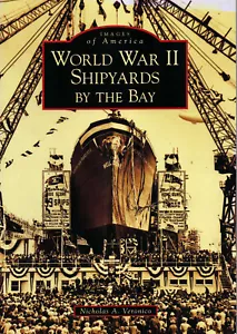 IMAGES OF AMERICA WORLD WAR II SHIPYARDS SAN FRANCISCO ALAMEDA MINSY HUNTERS PT - Imagen 1 de 7