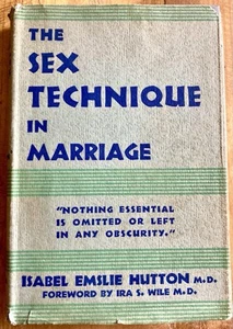 THE SEX TECHNIQUE IN MARRIAGE by ISABEL EMSLIE HUTTON M.D. 1942 VINTAGE HC/DJ - Imagen 1 de 8