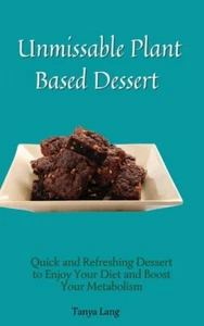 Unmissable Plant Based Desserts: Quick And Refreshing Dessert To Enjoy Your... - Picture 1 of 1