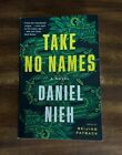 Take No Names : A Novel by Daniel Nieh (2023, Trade Paperback) FREE SHIPPING