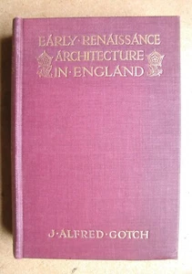 Early Renaissance Architecture In England. J Alfred Gotch. 1914 Batsford HB. VG+ - Picture 1 of 7