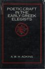 Poetic Craft In The Early Greek Elegists. Adkins, Arthur W. H.: