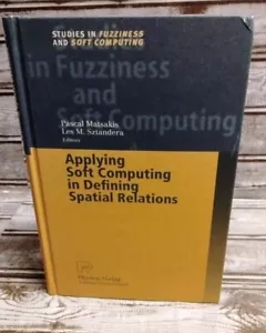 Applying Soft Computing in Defining Spatial Relations Hardcover by Matsakis - Picture 1 of 8