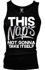 This Nap's Not Gonna Take Itself Lazy Sleep Bed Work Need Time Am Girls Tank Top