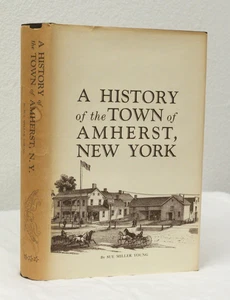 Eine Geschichte der Stadt Amherst, New York 1818-1965 von Sue Miller Young (HCDJ) - Bild 1 von 16