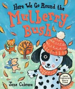 Here We Go Round the Mulberry Bush by Cabrera, Jane