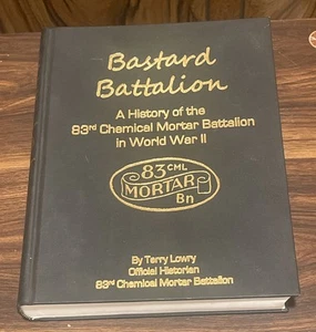 BASTARD BATTALION SIGNED : A HISTORY OF THE 83RD CHEMICAL MORTAR Terry Lowry VG - Picture 1 of 19