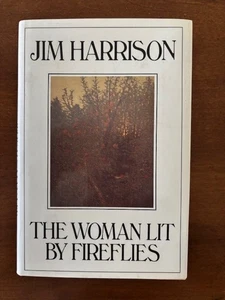 Jim Harrison. The Woman Lit by Fireflies. [SIGNED 1st Edition] - Picture 1 of 6