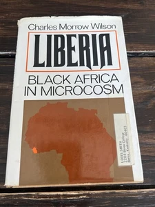 Charles Morrow Wilson LIBERIA Black Africa in Microcosm 1st Edition 1st Printing - Picture 1 of 8