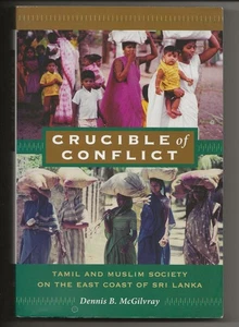 Crucible of Conflict : Tamil and Muslim Society on the East Coast - D. McGilvray - Imagen 1 de 2