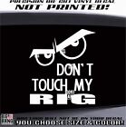 Don't Touch My Rig Decal Sticker Warning Caution Sports Car Hot Rat Rod Window