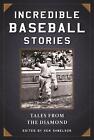 Incredible Baseball Stories: Amazing Tales from the Diamond by Ken Samelson (Eng