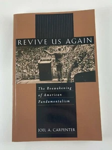 Revive Us Again: The Reawakening of American Fundamentalism by Joel A. Carpenter - Picture 1 of 8