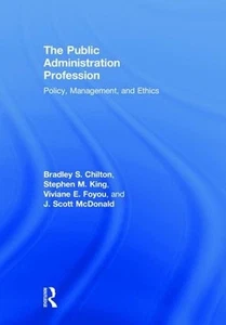 The Public Administration Profession: Policy, Management, and Ethics by Bradley - Picture 1 of 1