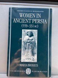 Oxford Classical Monographs : Women In Ancient Persia 559-331 BC 1998 Paperback - Picture 1 of 4