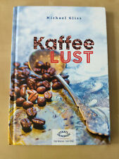 Kaffee Lust - Michael Gliss - Kaffee Rezepte - Infos Kaffeebohnen Kochbuch
