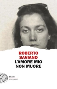 Roberto Saviano - L'amore mio non muore (nuovo) - Foto 1 di 1