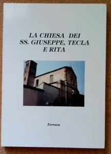 LIBRO LA CHIESA DEI SS GIUSEPPE TECLA E RITA Flaviano Luciani 1996 Ferrara. - Picture 1 of 6