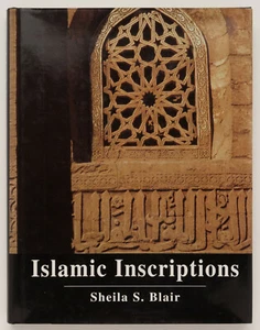 ISLAMIC INSCRIPTIONS - Sheila S. Blair - New York University Press, 1998 - Picture 1 of 10
