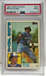 1984 Bryan Clark Topps Traded #25T - PSA 9 Unused - Pop 1 - Toronto Blue