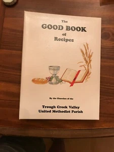 THE GOOD BOOK OF RECIPES TROUGH CREEK VALLEY UNITED METODIST PARISHCASSVILLE PA. - Picture 1 of 4