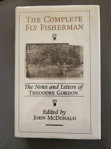 THE COMPLETE FLY FISHERMAN: THE NOTES AND LETTERS OF THEODORE GORDON Mcdonald HC - Picture 1 of 8