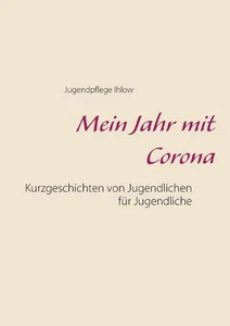 Mein Jahr mit Corona: Kurzgeschichten von Jugendlichen f?r Jugendliche by Jugend - Picture 1 of 1
