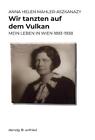 Wir Tanzten Auf Dem Vulkan By Anna Helen Mahler-Aszkanazy Paperback Book