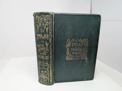 The Polar and Tropical Worlds, Dr. Hartwig, Illustrated, 1876, Decorative Cover - Image 1 of 4