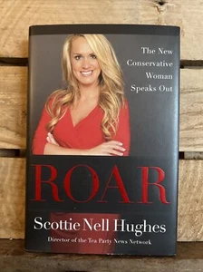 Roar: The New Conservative Woman Speaks Out by Scottie Nell Hughes (2014 HCDJ) - Picture 1 of 3