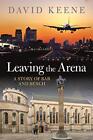 Leaving the Arena.by Keene  New 9781788318266 Fast Free Shipping<|