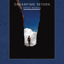 Steve Roach - Dreamtime Return (30th Anniversary High Definition Remastered Edit